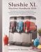 Slushie XL Machine Handbook 2026