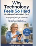 Why Libri GmbH Technology Made Easy- Why Technology Feels So Hard (And How to Finally Make It Easy)