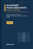 ALLEMAND POUR DÉBUTANTS: Méthode progressive en 24 leçons - Dialogues, vocabulaire, grammaire, exercices et corrigés - Niveau A1