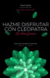 Hazme Disfrutar con Cleopatra: La que entró en un saco (Libro Histórico 10 de 12)