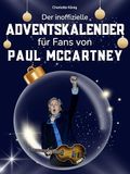 Der Paul McCartney Der inoffizielle Adventskalender für Fans von Paul McCartney: 24 Tage mit deinem Star bis Weihnachten. Fanbuch und Biografie in einem. Das ideale Geschenkt für alle Fans.