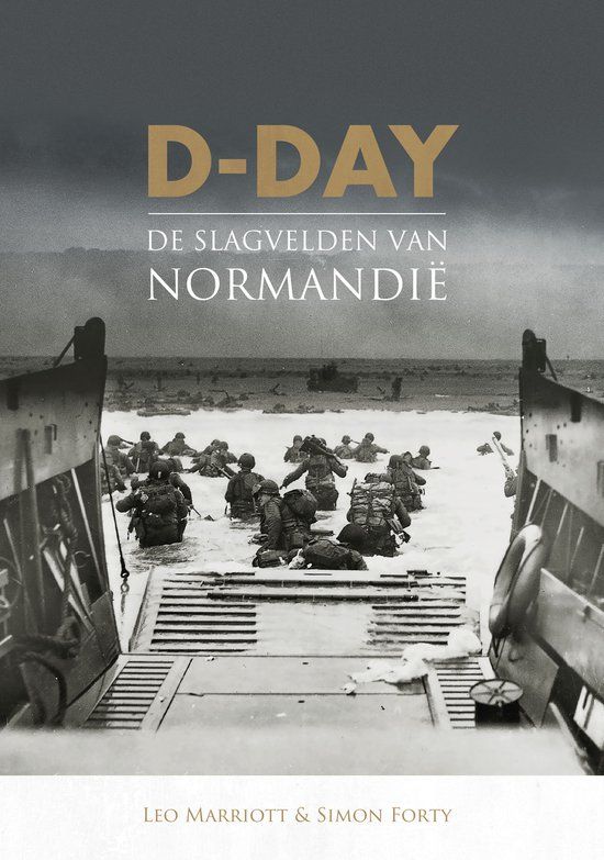 D-Day: De slagvelden van Normandië (Hardcover) - Leo Marriott, Simon Forty, Paul Krijnen, Johan de Bakker, Jérôme Gommers, Marten van de Kraats - Rebo Productions