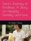 Sura's Journey of Kindness. A Story on integrity, humility, and love.