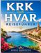 KRK UND HVAR REISEFÜHRER 2026