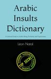 Arabic Insults Dictionary: A Cultural Guide to Arabic Slang, Profanity and Expressions