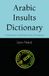 Arabic Insults Dictionary: A Cultural Guide to Arabic Slang, Profanity and Expressions