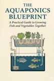 The Aquaponics Blueprint