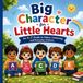 Big Libri GmbH Big Character for Little Hearts: An A–Z Guide to Values, Leadership, and Everyday Choices for Kids Ages 4–8 Paperback