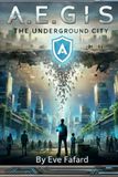 A.E.G.I.S: The underground city