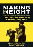 Making Sigma Nutrition Publishing Making Weight: The Ultimate Science Based Guide to Cutting Weight for Combat Sports Paperback