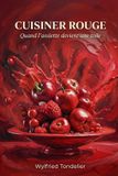 Cuisiner Rouge: Quand l'assiette devient une toile Paperback