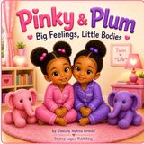 Pinky & Plum: Big Feelings, Little Bodies
