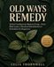 Old Ways Remedy: Herbal Traditions for Modern Living