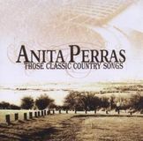 Sonic Rendezvous Anita Perras - Those Classic Country Songs (CD)