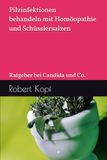 Pilzinfektionen behandeln mit Homöopathie und Schüsslersalzen: Ratgeber bei Candida und Co.