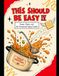 This Should Be Easy IV: Soups, Stews and the Occasional Flying Cracker