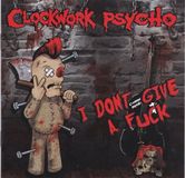 Sonic Rendezvous Clockwork Psycho - I Don't Give A Fuck (CD)
