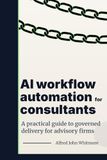 AI workflow automation for consultants: A practical guide to governed delivery for advisory firms