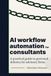 AI workflow automation for consultants: A practical guide to governed delivery for advisory firms