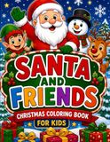 Santa and Friends: Christmas Coloring Book for Kids