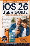 iOS Apple iOS 26 User Guide for Beginners & Seniors