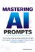 Mastering AI Prompts
