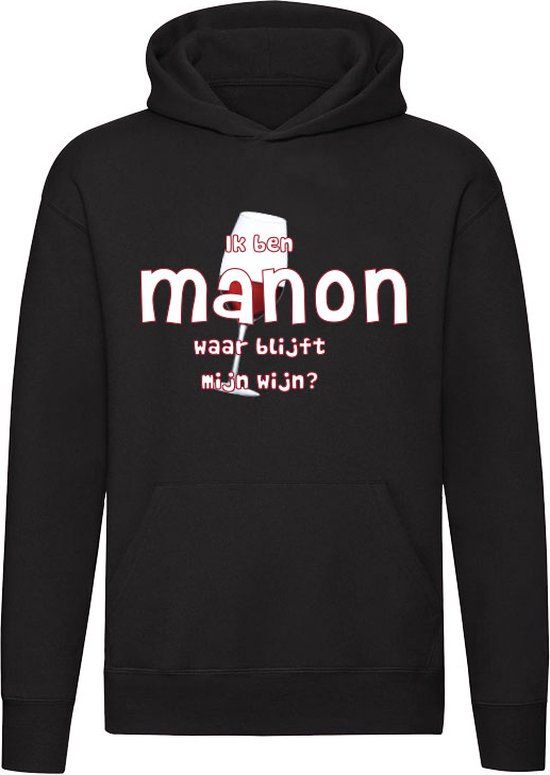 Ik ben Manon, waar blijft mijn wijn Hoodie - Zwart - Maat M - Unisex