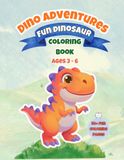 Dino Adventures: Fun Dinosaur Coloring Book: Ages 3–6