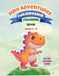 Dino Adventures: Fun Dinosaur Coloring Book: Ages 3–6