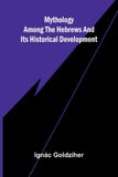 Mythology Libri GmbH Mythology among the Hebrews and Its Historical Development Paperback
