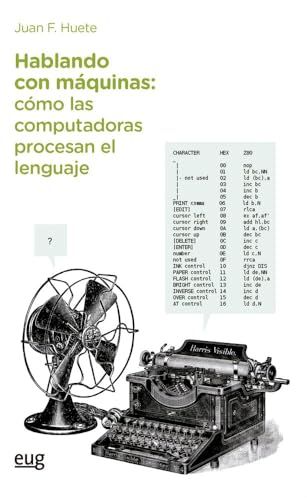 Hablando Editorial Universidad de Granada Hablando con máquinas, cómo las computadoras procesan el lenguaje Paperback