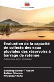Évaluation de la capacité de collecte des eaux pluviales des réservoirs à barrage de retenue: À Barkachha, district de Mirzapur
