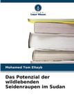 Das Verlag Unser Wissen Das Potenzial der wildlebenden Seidenraupen im Sudan, Paperback