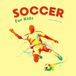 Soccer for Kids: The Simple Guide to Rules, Team Roles, and How to Play
