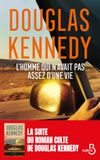 L'homme Douglas Kennedy L'homme qui n'avait pas assez d'une vie. Le nouveau roman de Douglas Kennedy. 30 ans après, la suite de L'Homme qui voulait vivre sa vie