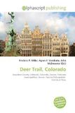 Deer Trail, Colorado: Arapahoe County, Colorado, Colorado, Denver, Colorado municipalities, Denver- Aurora Metropolitan Statistical Area.