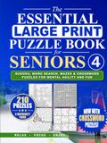 The Essential Large Print Puzzle Book for Seniors 4: Sudoku, Word Search, Crossword and Mazes for Mental Agility and Fun