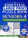 The Essential Large Print Puzzle Book for Seniors 4: Sudoku, Word Search, Crossword and Mazes for Mental Agility and Fun