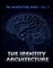 THE Independently Published THE IDENTITY ARCHITECTURE - The Architecture Series Vol. 2