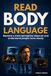 READ BODY LANGUAGE: Become a More Perceptive Observer and Understand People More Clearly | Interpret Nonverbal Cues and Social Dynamics Using Context, Baseline, and Verification