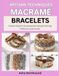 ARTISAN TECHNIQUES: MACRAME BRACELETS: Create Stylish Accessories Using Knotting Patterns and Cords