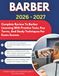 BARBER EXAM PREP GUIDE 2026 – 2027: Complete Review To Barber Licensing With Practice Tests, Key Terms, And Study Techniques For Exam Success