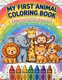 My First Animal Coloring Book for Toddlers: 30+ Cute Animals for Toddlers Ages 3-5