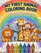 My First Animal Coloring Book for Toddlers: 30+ Cute Animals for Toddlers Ages 3-5