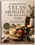 ELABORACIÓN Libri GmbH Elaboración de Velas Aromáticas Para Principiantes 2026