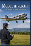 MODEL Libri GmbH MODEL AIRCRAFT The History of Flight in Miniature