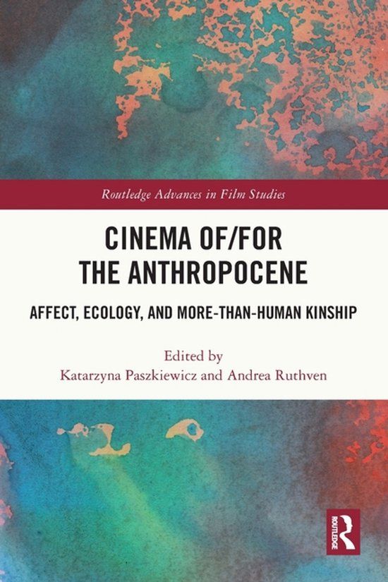 Cinema Routledge Cinema of/for the Anthropocene: Affect, Ecology, and More-Than-Human Kinship - Paperback