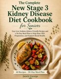 THE COMPLETE NEW STAGE 3 KIDNEY DISEASE DIET COOKBOOK FOR SENIORS