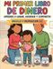 Mi Primer Libro de Dinero: Financial Literacy for Kids Ages 5–7 | Bilingual Spanish English Money Workbook: Aprende A Ganar, Ahorrar y Compartir | Fun and Simple Money Book for Beginners