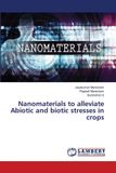 Nanomaterials Lap Lambert Academic Publishing Nanomaterials to alleviate Abiotic and biotic stresses in crops